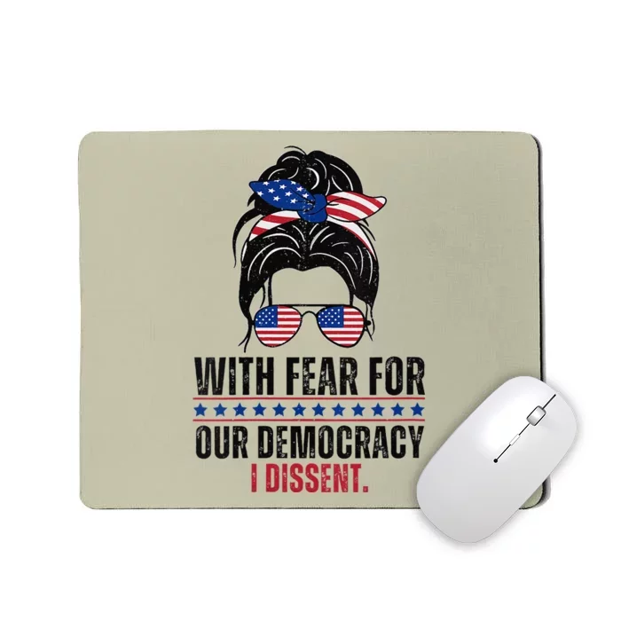 Messy Bun Funny With Fear For Our Democracy I Dissent Mousepad