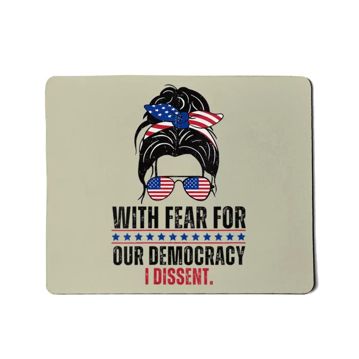 Messy Bun Funny With Fear For Our Democracy I Dissent Mousepad