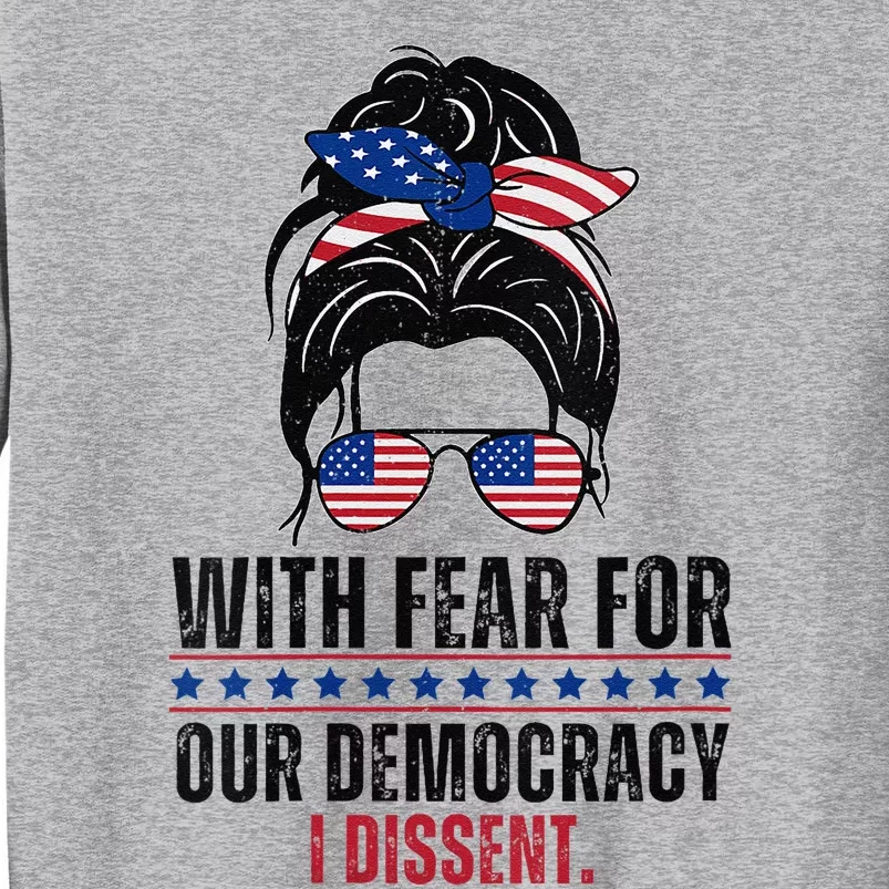 Messy Bun Funny With Fear For Our Democracy I Dissent Sweatshirt