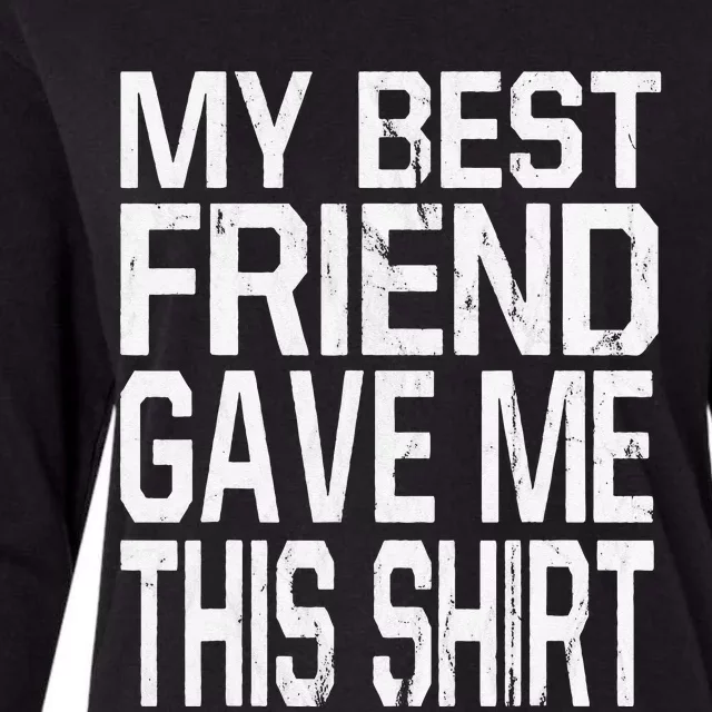 My Best Friend Gave Me This Gift Womens Cotton Relaxed Long Sleeve T-Shirt