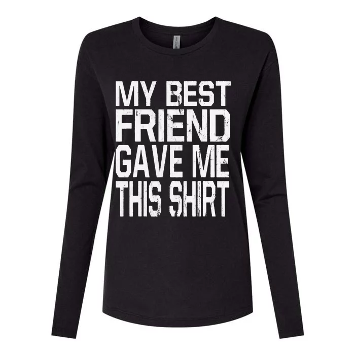 My Best Friend Gave Me This Gift Womens Cotton Relaxed Long Sleeve T-Shirt