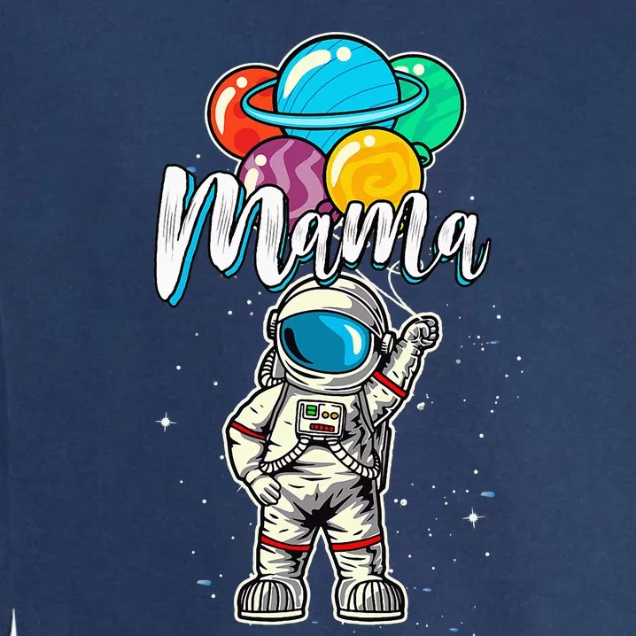 Mama Birthday Funny Astronaut in Space Gifts Lover Garment-Dyed Sweatshirt