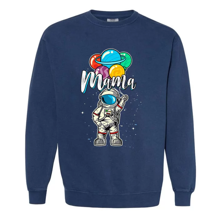 Mama Birthday Funny Astronaut in Space Gifts Lover Garment-Dyed Sweatshirt