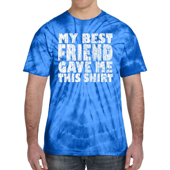 My Best Friend Gave Me This Funny BFF Bestie Graphic Tie-Dye T-Shirt