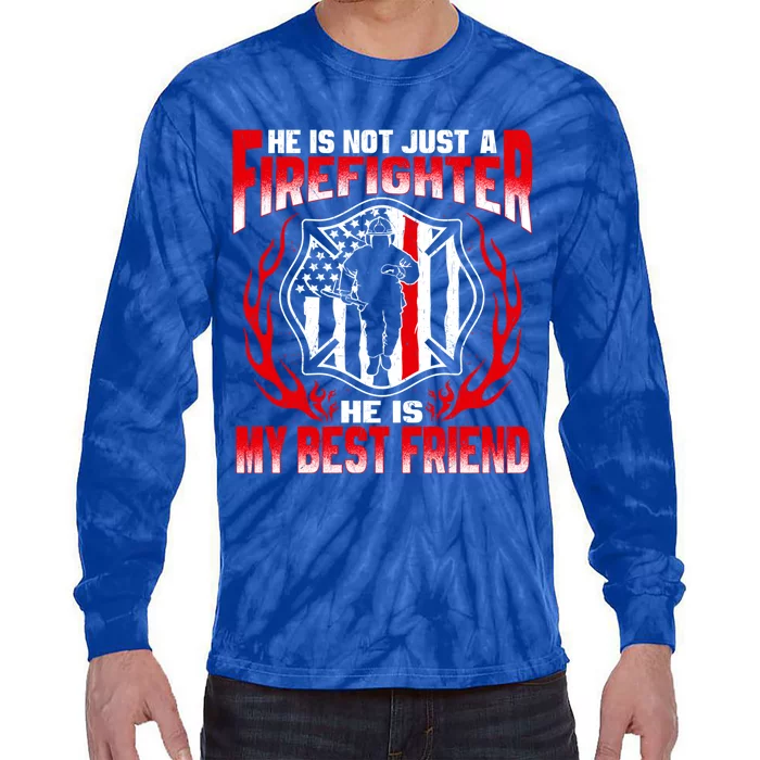 My Best Friend Is A Firefighter Hero Proud Fire Friend Gift Funny Gift Tie-Dye Long Sleeve Shirt