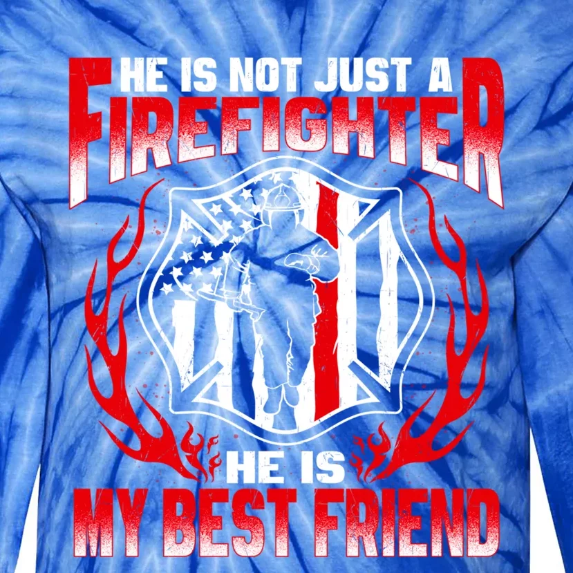 My Best Friend Is A Firefighter Hero Proud Fire Friend Gift Funny Gift Tie-Dye Long Sleeve Shirt