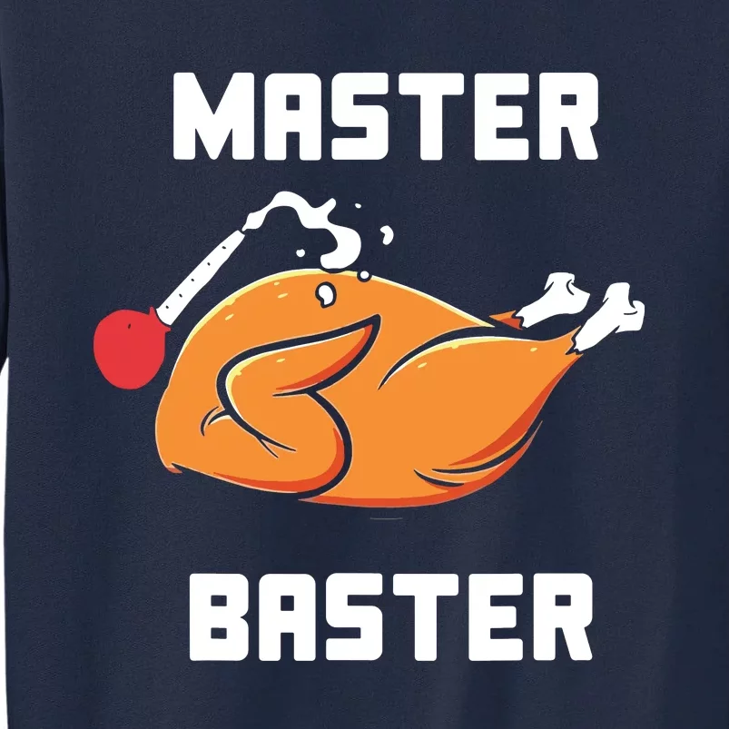 Master Baster Funny Turkey Baster Thanksgiving Tall Sweatshirt