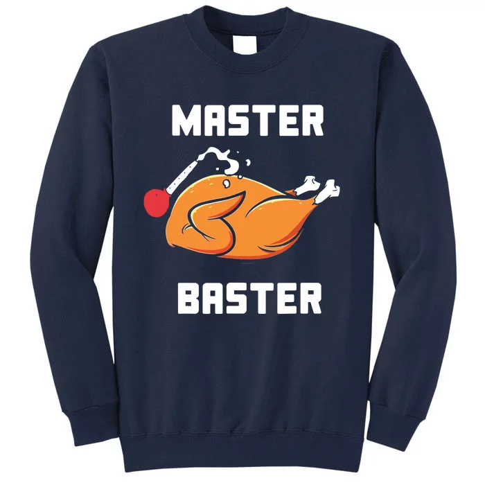 Master Baster Funny Turkey Baster Thanksgiving Tall Sweatshirt