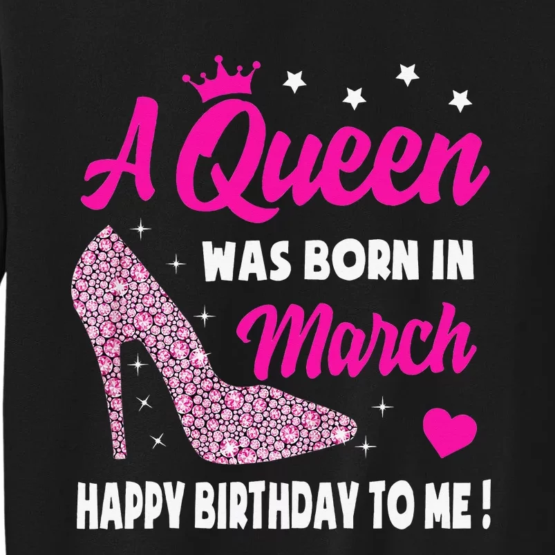 March Birthday For Wo Queen Born In March Tall Sweatshirt