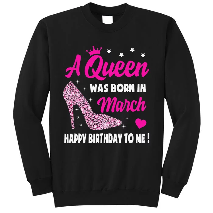 March Birthday For Wo Queen Born In March Tall Sweatshirt