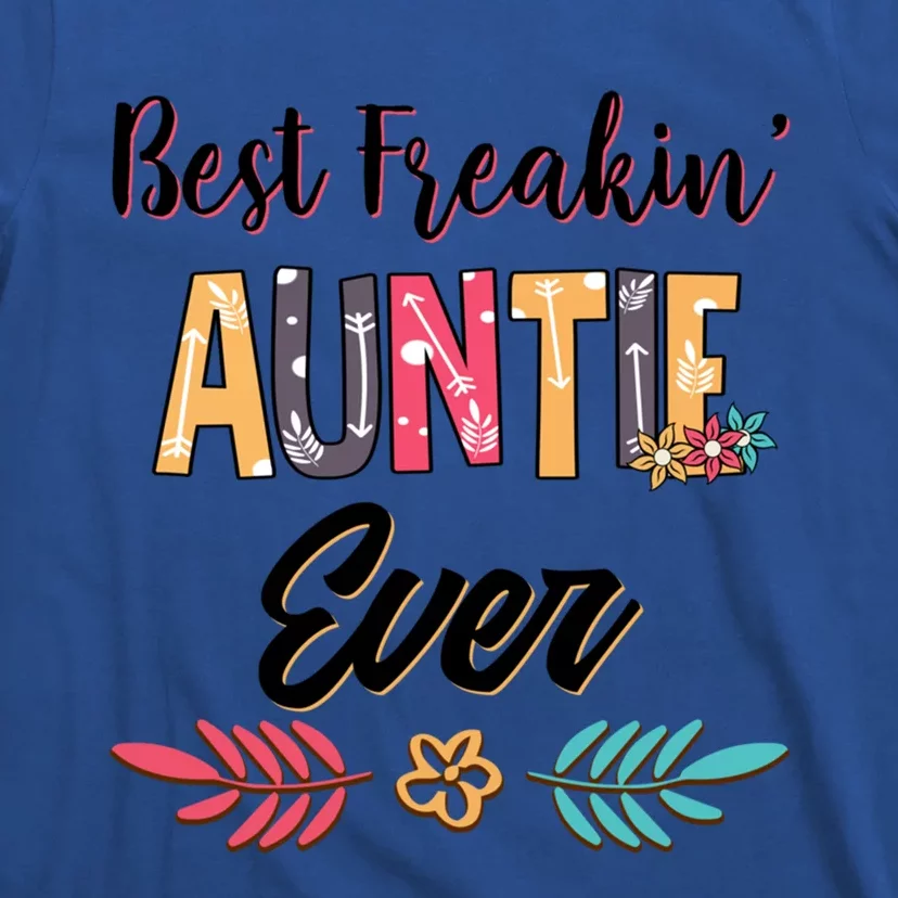 Mom Best Freakin Auntie Ever Floral Arcute Gift Meaningful Gift T-Shirt