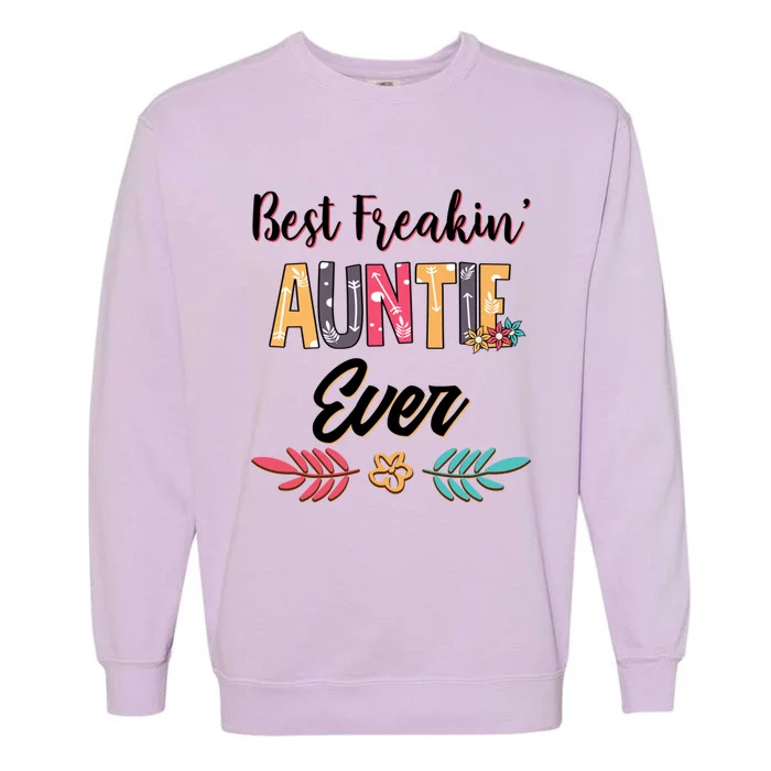 Mom Best Freakin Auntie Ever Floral Arcute Gift Meaningful Gift Garment-Dyed Sweatshirt