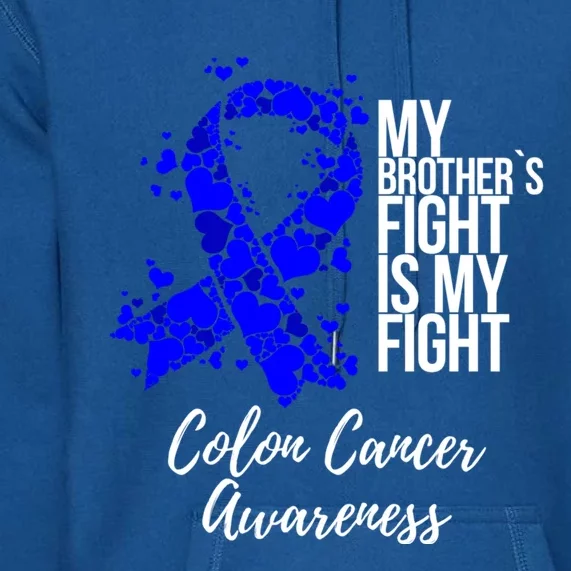 My Brother’s Fight Is My Fight Colon Cancer Awareness Gift Premium Hoodie