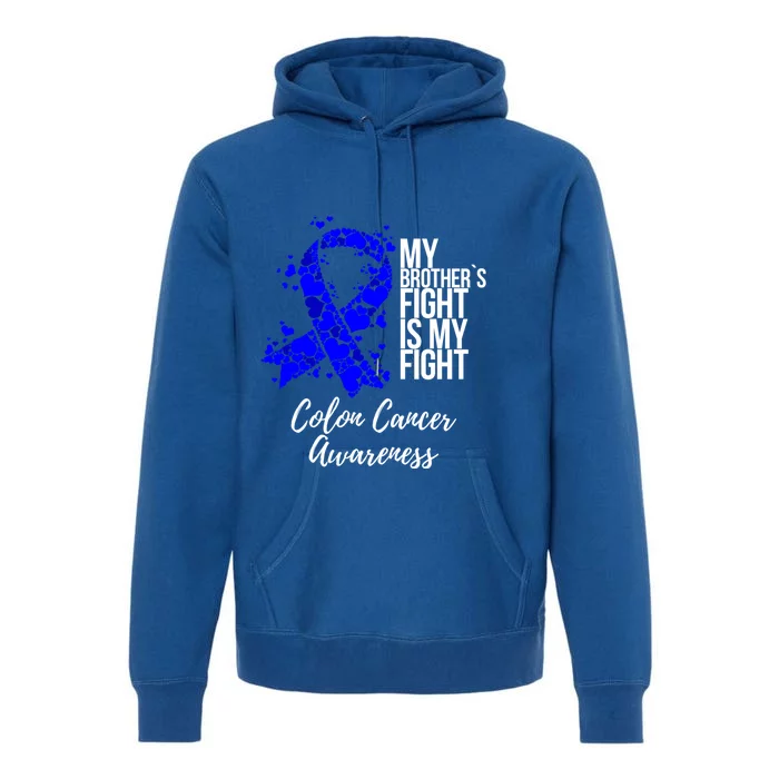 My Brother’s Fight Is My Fight Colon Cancer Awareness Gift Premium Hoodie