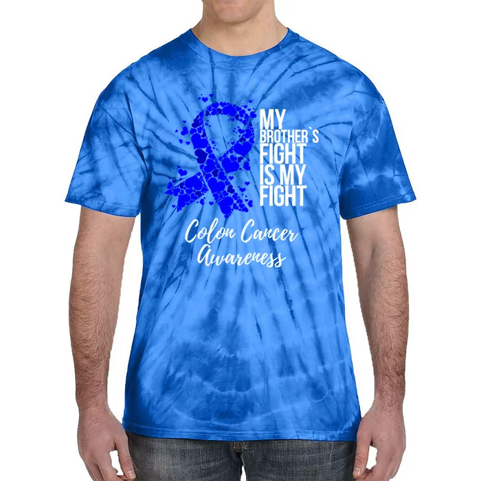 My Brother’s Fight Is My Fight Colon Cancer Awareness Gift Tie-Dye T-Shirt