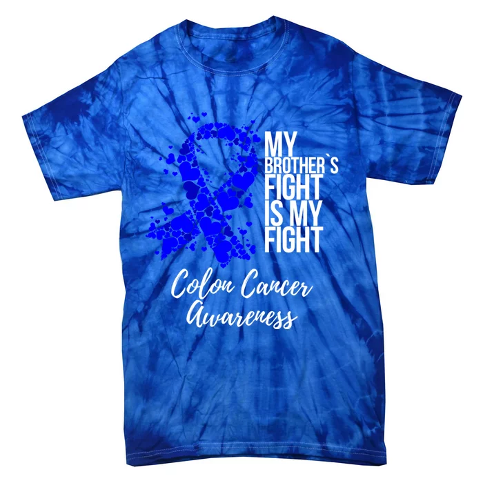 My Brother’s Fight Is My Fight Colon Cancer Awareness Gift Tie-Dye T-Shirt