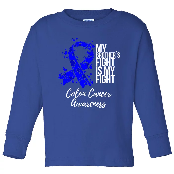 My Brother’s Fight Is My Fight Colon Cancer Awareness Gift Toddler Long Sleeve Shirt