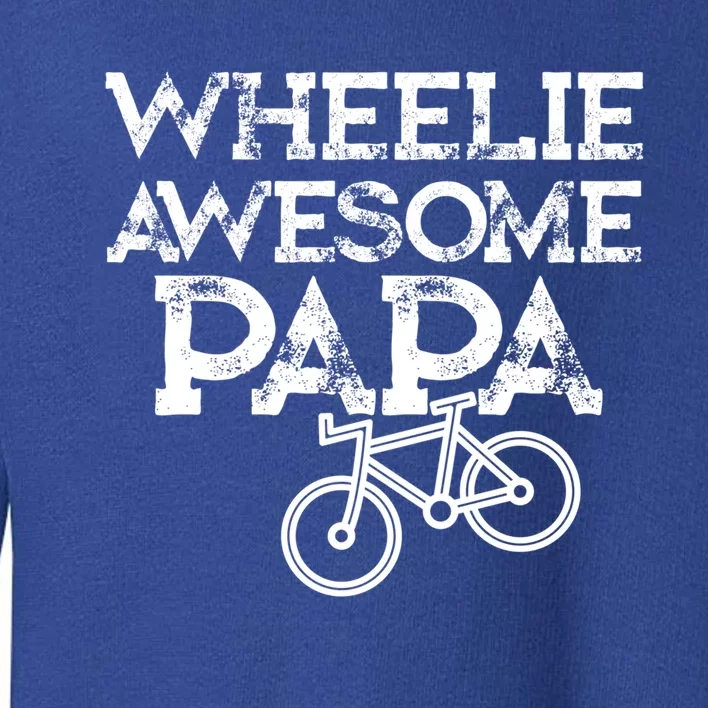 Mountain Biking Funny Gift For Grandpa Wheelie Papa Funny Great Gift Great Gift Toddler Sweatshirt