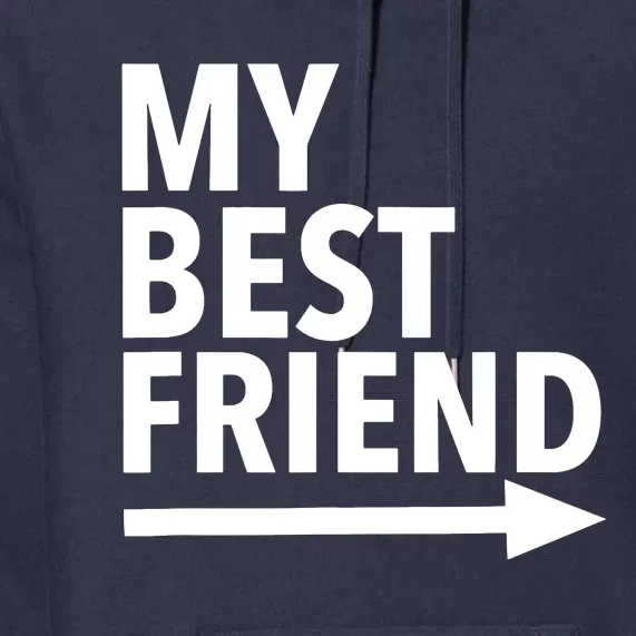 My Best Friend T With Arrow Left Premium Hoodie