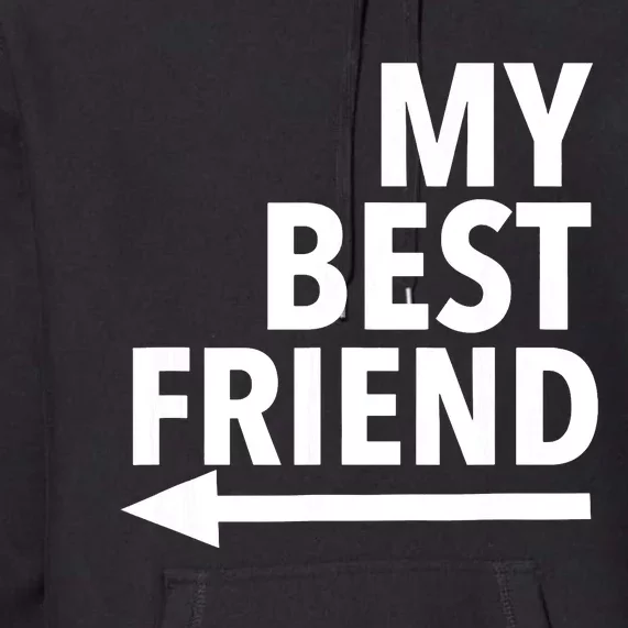 My Best Friend T With Arrow Right Premium Hoodie