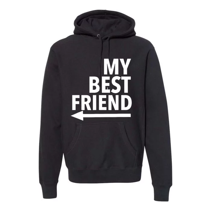 My Best Friend T With Arrow Right Premium Hoodie