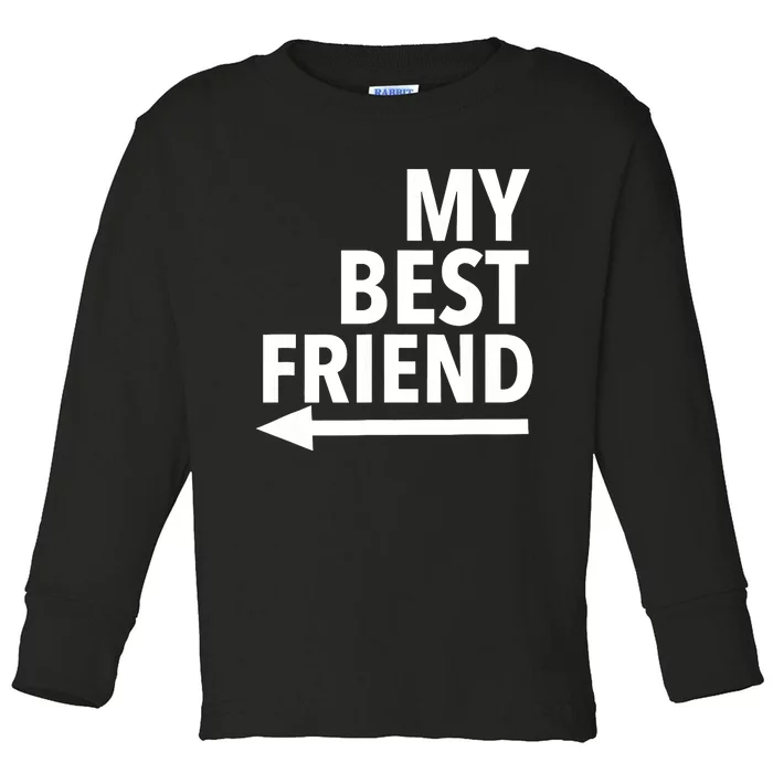 My Best Friend T With Arrow Right Toddler Long Sleeve Shirt