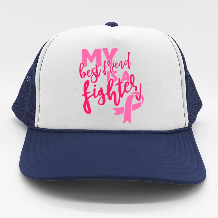 My Best Friend Is A Fighter For Breast Cancer Awareness Gift Trucker Hat