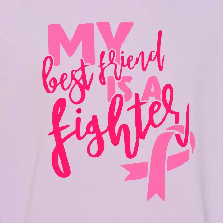 My Best Friend Is A Fighter For Breast Cancer Awareness Gift Garment-Dyed Sweatshirt