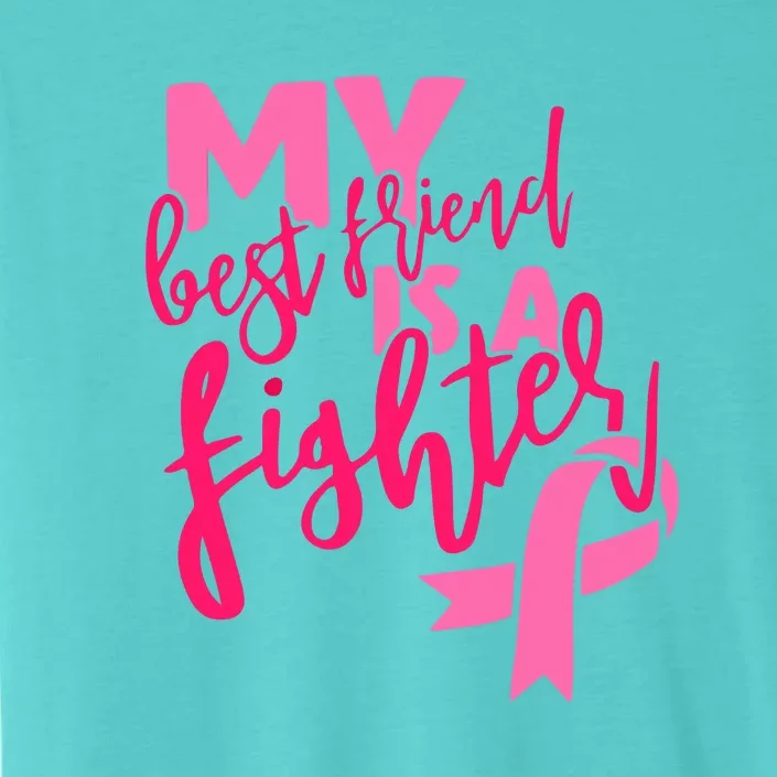 My Best Friend Is A Fighter For Breast Cancer Awareness Gift ChromaSoft Performance T-Shirt