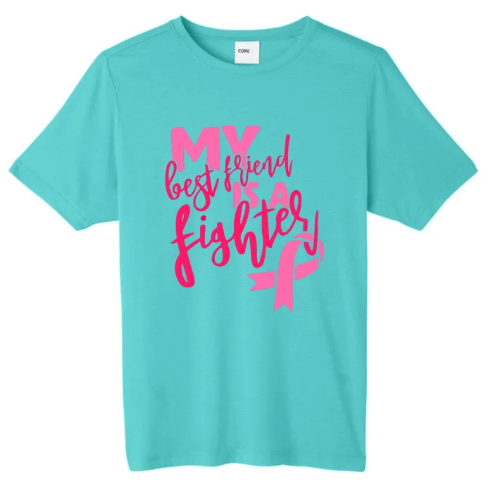 My Best Friend Is A Fighter For Breast Cancer Awareness Gift ChromaSoft Performance T-Shirt