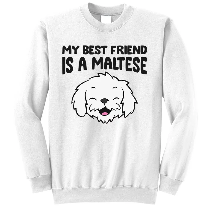 My Best Friend Is A Maltese Dog Sweatshirt