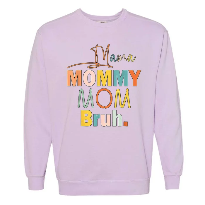 Mommy Bruh Funny Quote Gift Garment-Dyed Sweatshirt