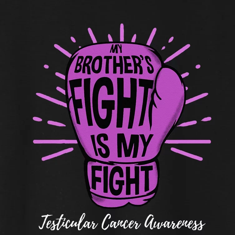 My Brothers Fight Is My Fight Testicular Cancer Awareness Women's Crop Top Tee