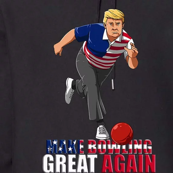 Make Bowling Great Again Funny Trump Bowling Gift Premium Hoodie