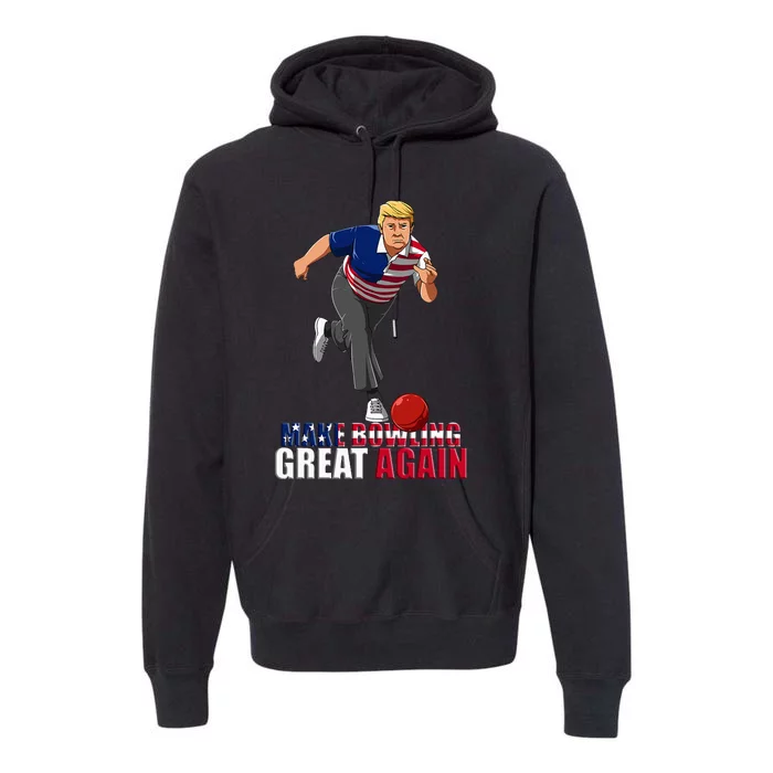 Make Bowling Great Again Funny Trump Bowling Gift Premium Hoodie