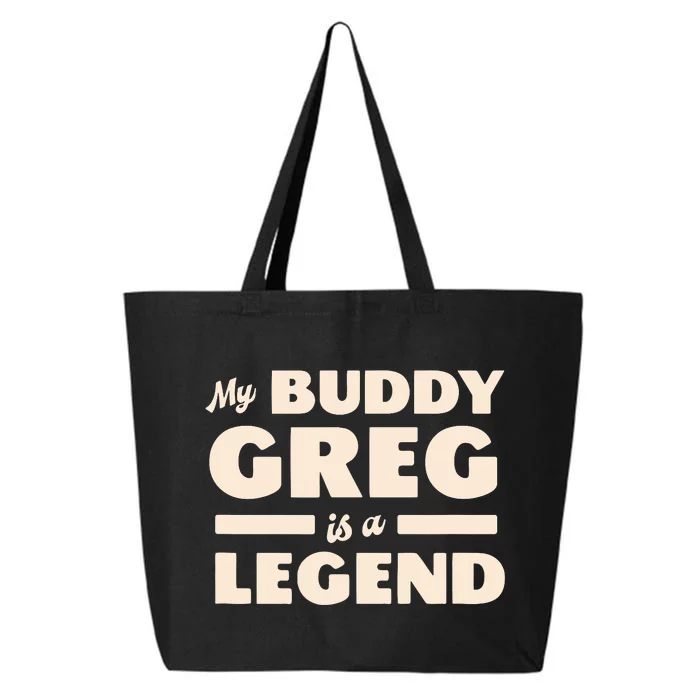 My Buddy Greg Is A Legend 25L Jumbo Tote