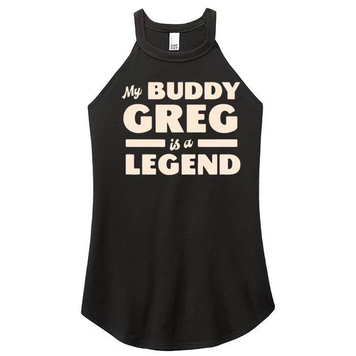 My Buddy Greg Is A Legend Women’s Perfect Tri Rocker Tank