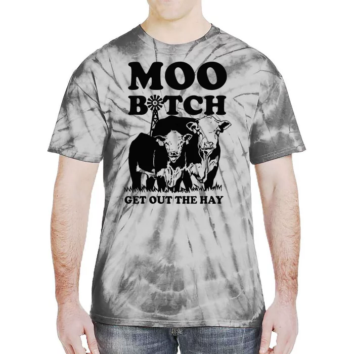 Moo Bitch Get Out The Hay Famer Cow Lovers Tie-Dye T-Shirt