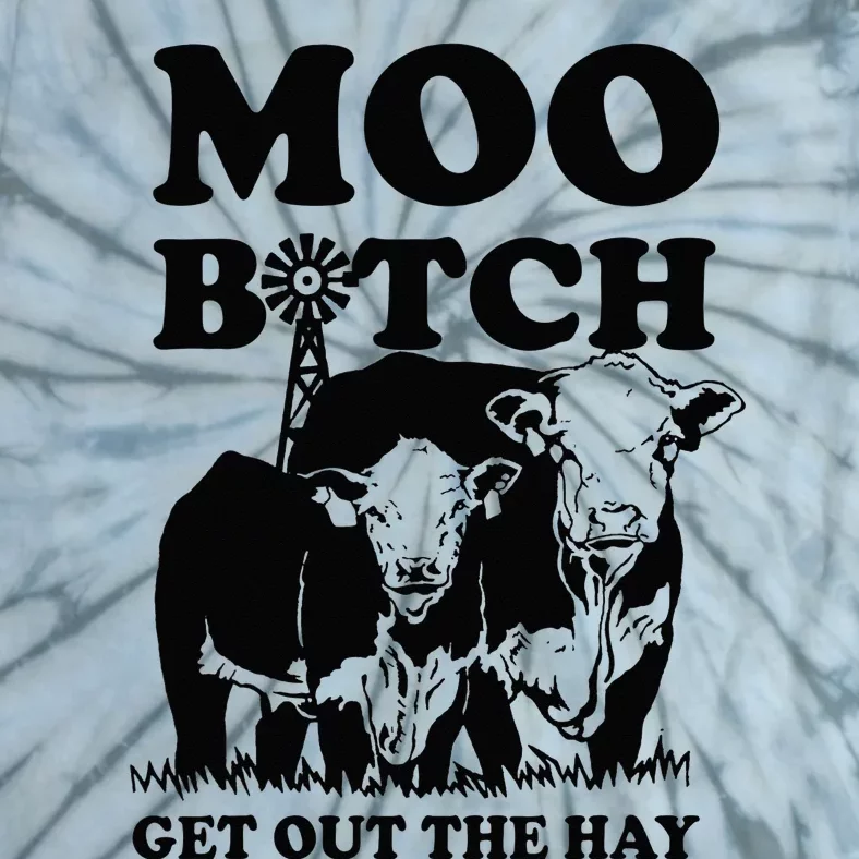 Moo Bitch Get Out The Hay Famer Cow Lovers Tie-Dye T-Shirt