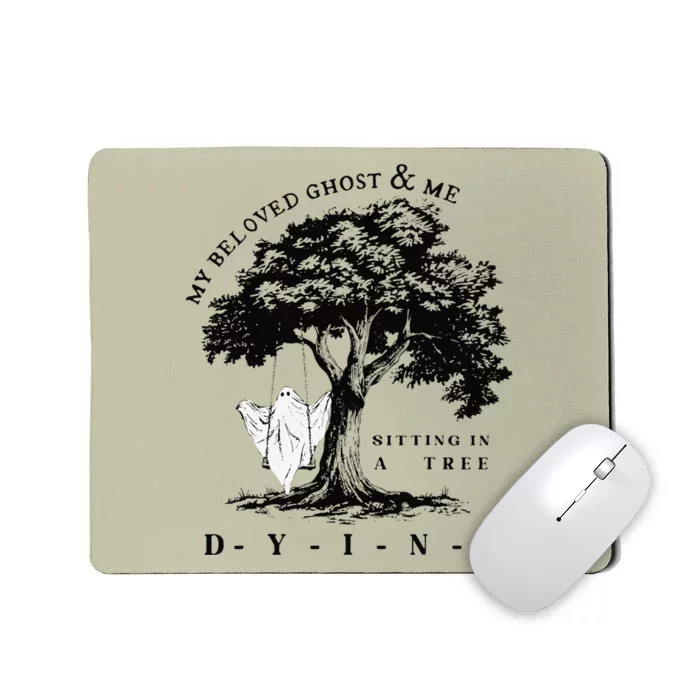 My Beloved Ghost & Me Sitting In A Tree Dying Gift Mousepad