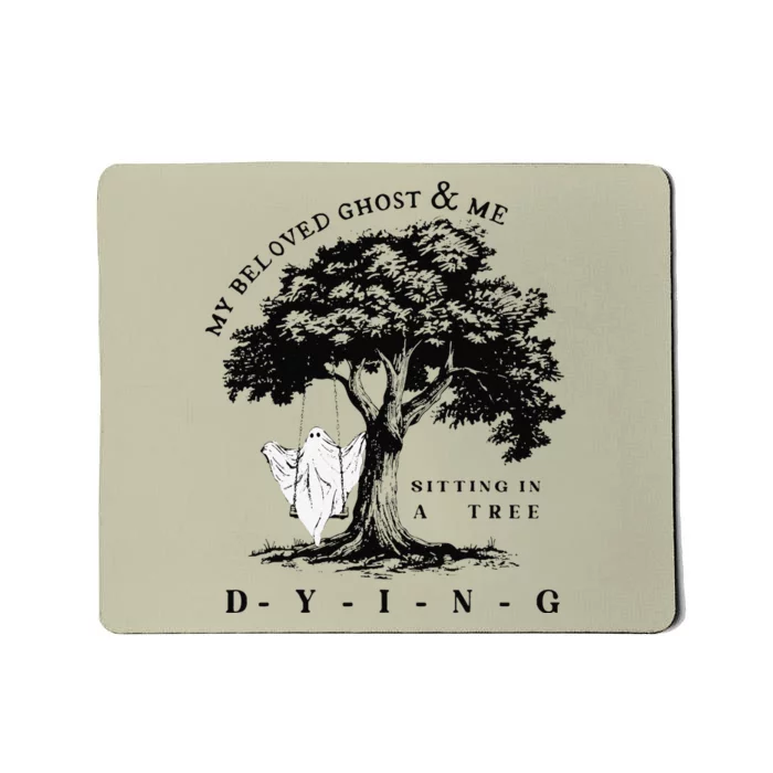 My Beloved Ghost & Me Sitting In A Tree Dying Gift Mousepad