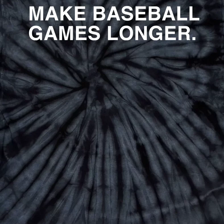 Make Baseball Games Longer Funny Saying Tie-Dye T-Shirt