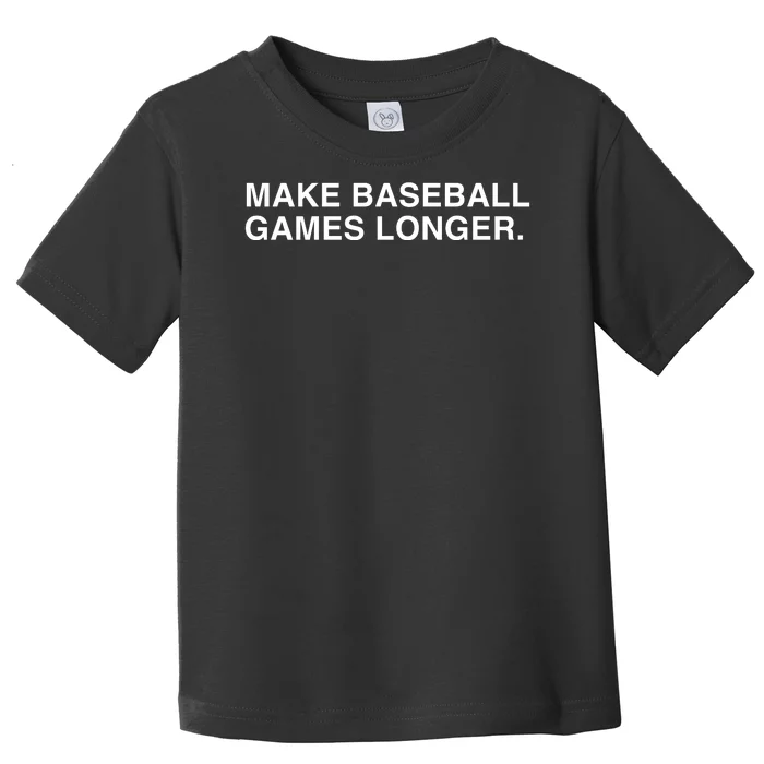 Make Baseball Games Longer Funny Saying Toddler T-Shirt