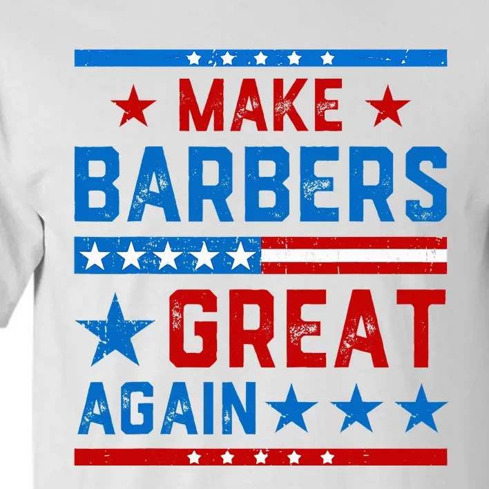 Make Barbers Great Again Barbers For Trump 2024 Tall T-Shirt