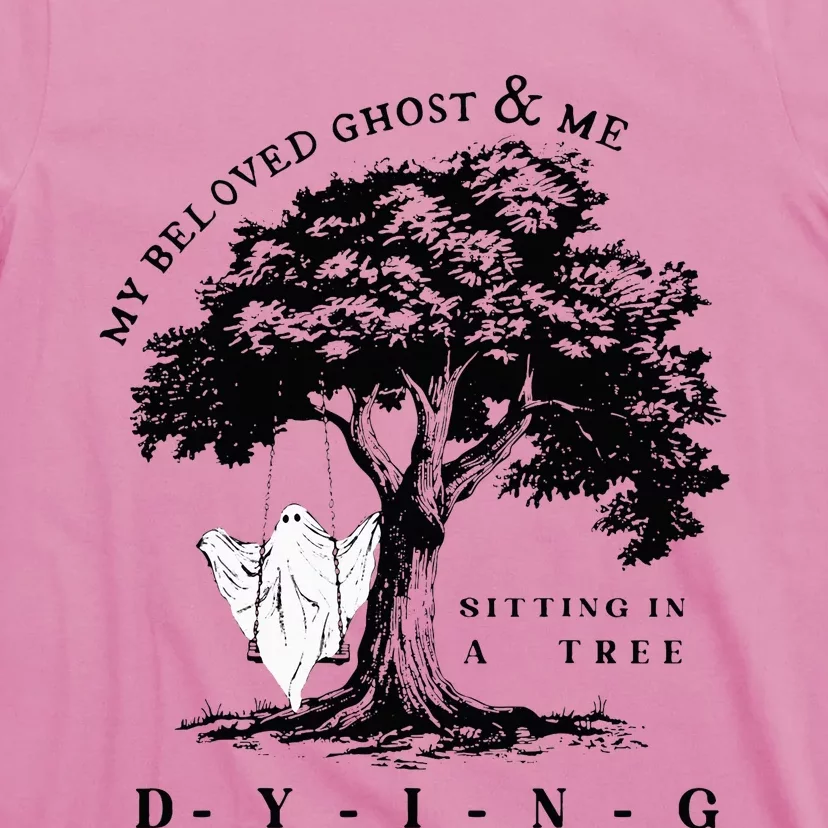 My Beloved Ghost & Me Sitting In A Tree Dying T-Shirt