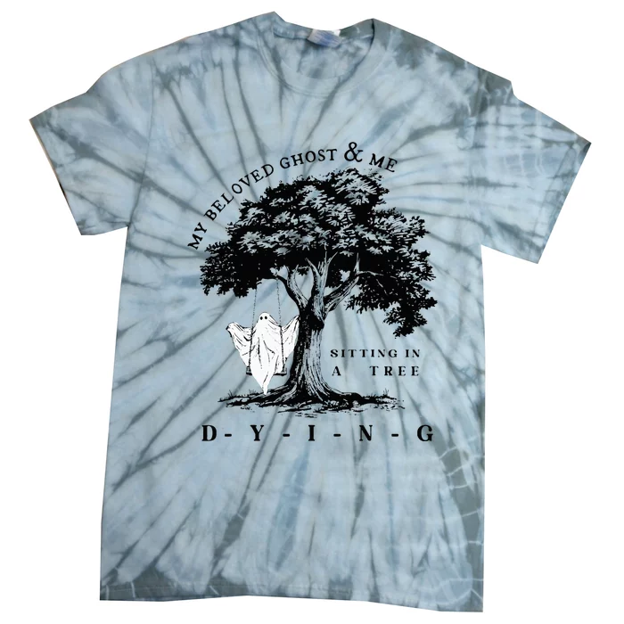 My Beloved Ghost & Me Sitting In A Tree Dying Tie-Dye T-Shirt