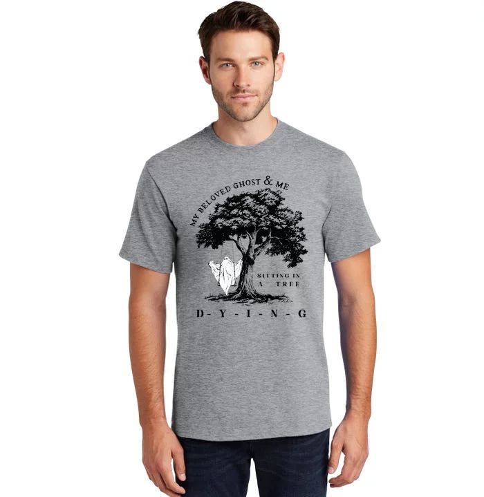 My Beloved Ghost & Me Sitting In A Tree Dying Tall T-Shirt