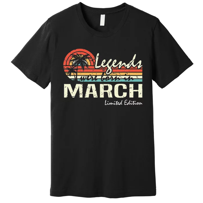 March Birthday Gift Legends were born in March Vintage Premium T-Shirt