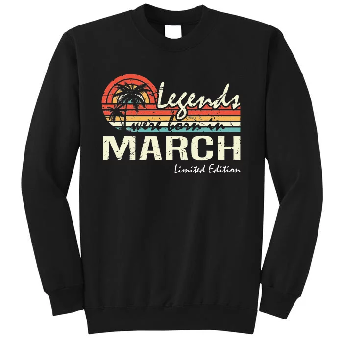 March Birthday Gift Legends were born in March Vintage Tall Sweatshirt