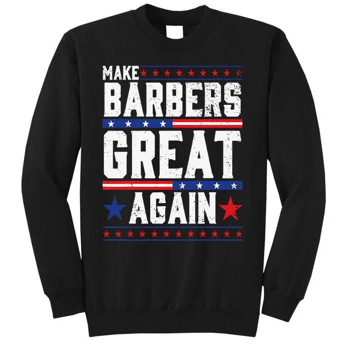 Make Barbers Great Again Barbers For Trump 2024 Gift Sweatshirt